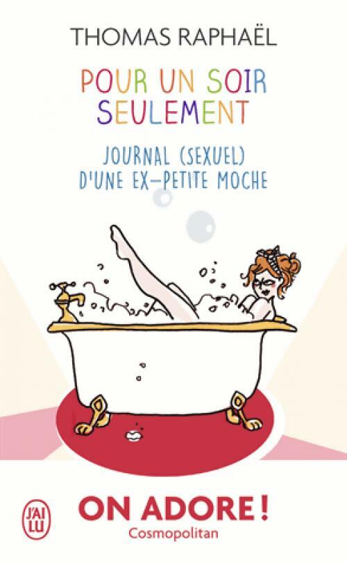Livrenpoche : Pour un soir seulement . Journal ( Sexuel) d'une ex-petite moche - thomas Raphael - Livre