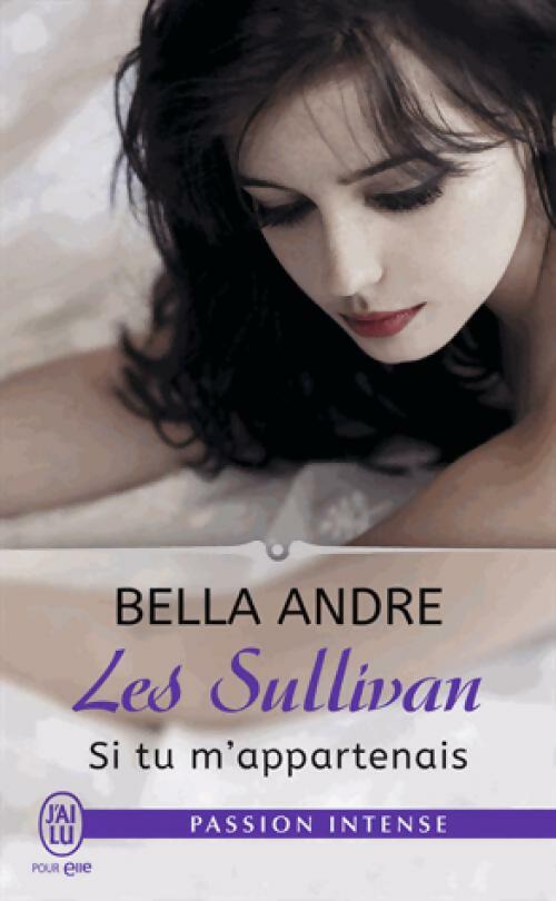 Livrenpoche : Les Sullivan Tome V : Si tu m'appartenais - Bella Andre - Livre