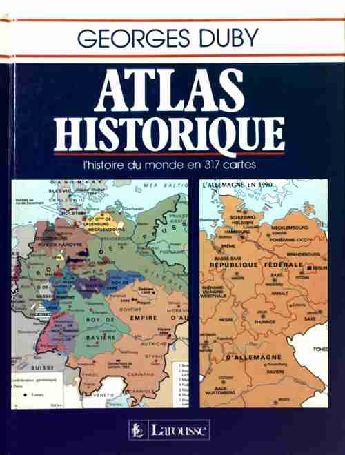 Atlas historique. L'histoire du monde en 317 cartes - Georges Duby - Livre