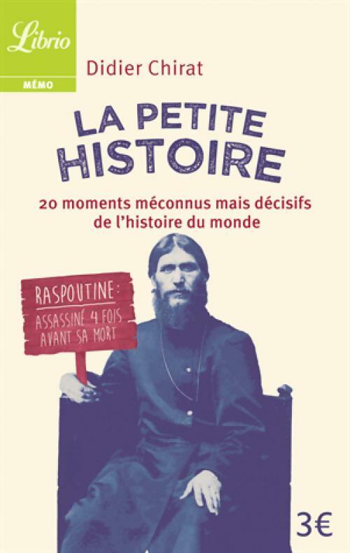 Livrenpoche : La petite histoire. 20 moments méconnus mais décisifs de l'histoire du monde - Didier Chirat - Livre