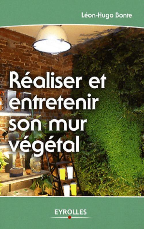 Livrenpoche : Réaliser et entretenir son mur végétal - Léon-Hugo Bonte - Livre