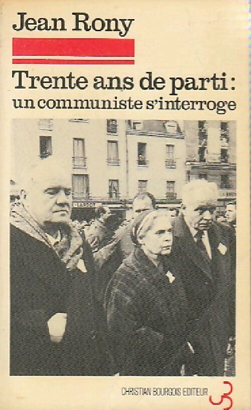 Trente ans de parti : un communiste s'interroge - Jean Rony -  Collection Générale - Livre