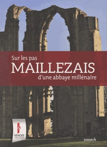 Maillezais, sur les pas d'une abbaye millénaire - Marion Cellier -  Snoeck - Livre
