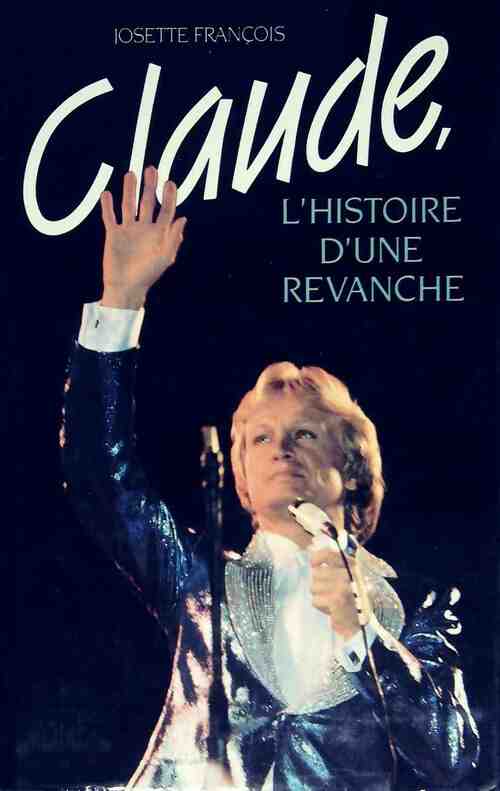 Livrenpoche : Claude. L'histoire d'une revanche - Josette François - Livre