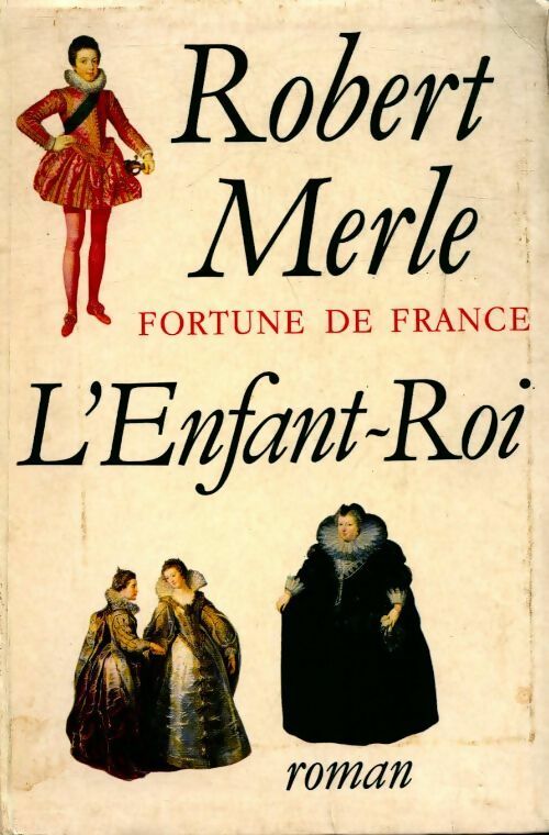 Fortune de France Tome VIII : L'enfant-roi - Robert Merle -  Le Grand Livre du Mois GF - Livre