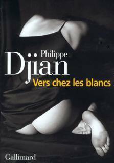 Vers chez les blancs - Philippe Djian -  Blanche - Livre