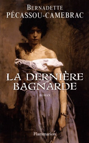 Livrenpoche : La dernière bagnarde - Bernadette Pécassou-Camebrac - Livre