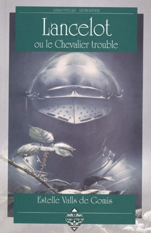 Livrenpoche : Lancelot ou le chevalier trouble - Estelle Valls de Gomis - Livre