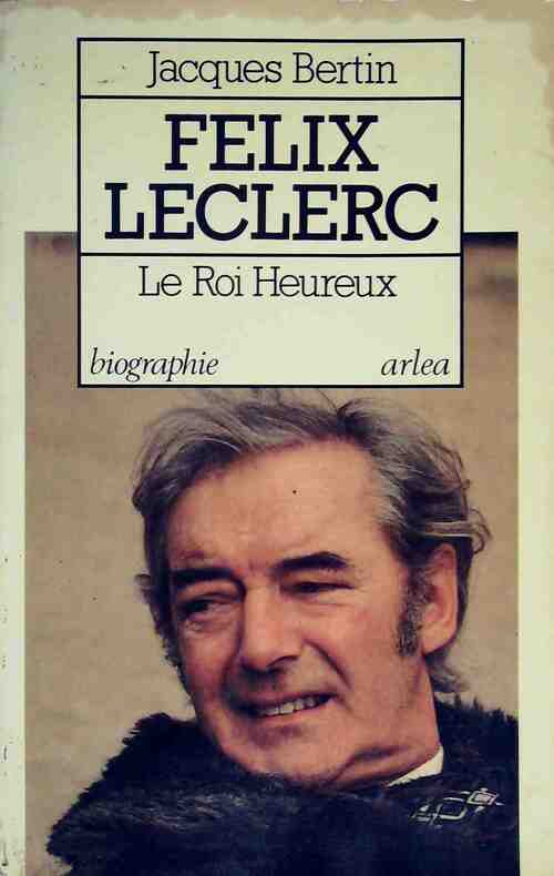 Félix Leclerc - Jacques Bertin - Livre
