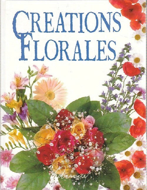 Créations florales - Marie-josé Antoni ; Chantal Lacour -  Dormonval GF - Livre