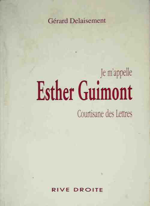 Livrenpoche : Je m'appelle Esther Guimont. Courtisane des lettres - Gérard Delaisement - Livre