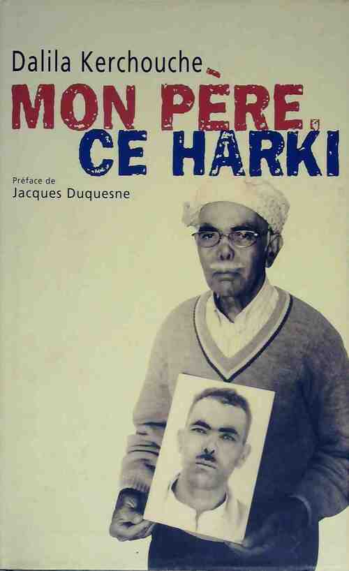 Mon père, ce harki - Dalila Kerchouche - Livre