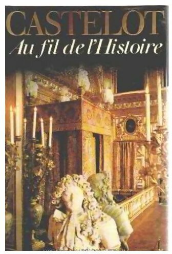 Livrenpoche : Au fil de l'histoire - André Castelot - Livre