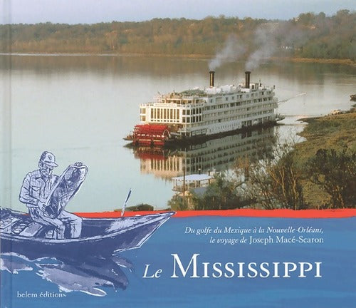 Livrenpoche : Le Mississippi - Joseph Macé-Scaron - Livre