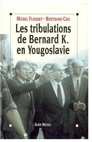 Livrenpoche : Les tribulations de Bernard K. en Yougoslavie - Michel Floquet - Livre