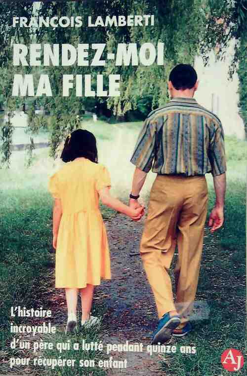 Livrenpoche : Rendez-moi ma fille - François Lamberti - Livre