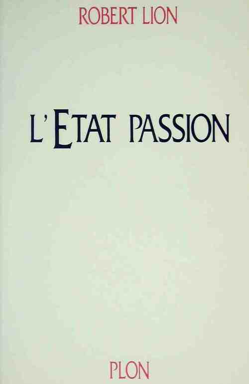 Livrenpoche : L'Etat passion - Robert Lion - Livre