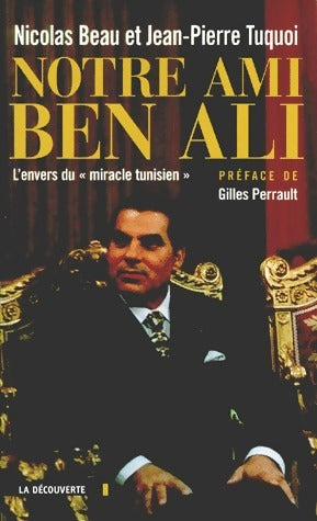 Livrenpoche : Notre ami Ben Ali. L'envers du miracle tunisien - Nicolas Beau, Jean-Pierre Tuquoi - Livre