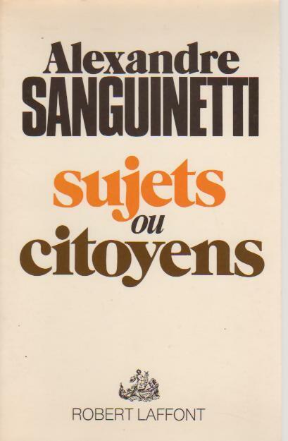 Livrenpoche : Sujets ou citoyens - Alexandre Sanguinetti - Livre