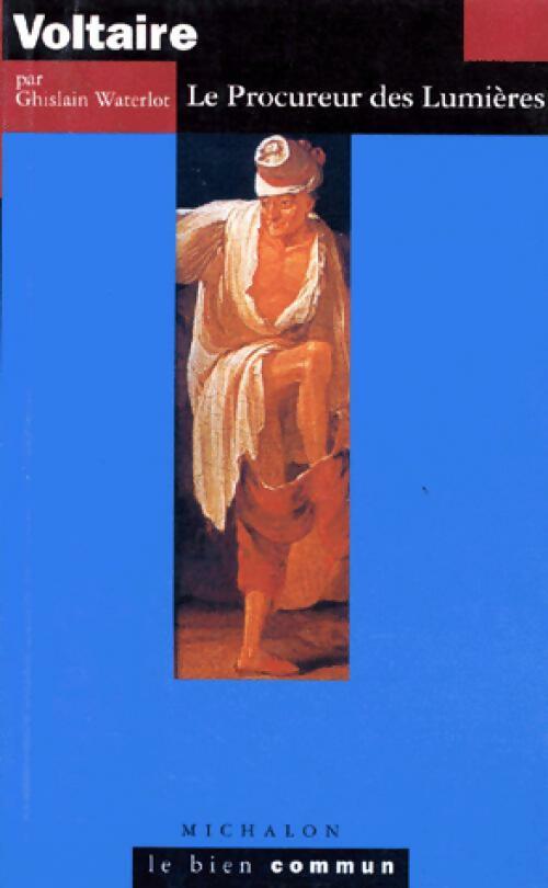 Livrenpoche : Voltaire . Le procureur des Lumières - Ghislain Waterlot - Livre