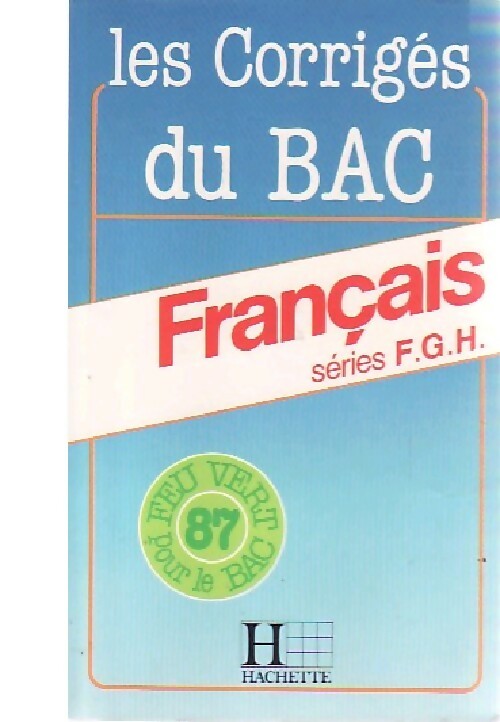 Français, série F, G, H . Bac 1987 - Inconnu -  Feu vert - Livre