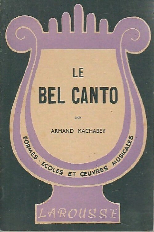 Livrenpoche : Le bel canto - Armand Machabey - Livre