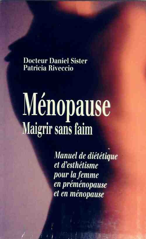 Livrenpoche : Ménopause. Maigrir sans faim - Patricia Riveccio, Daniel Sister - Livre