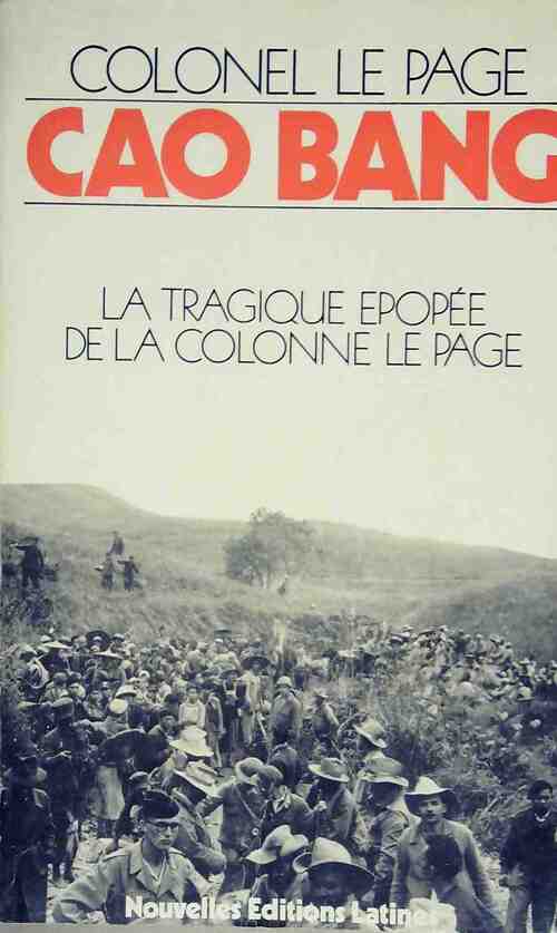 Cao-Bang : la tragique épopée de la colonne Le Page - Colonel Le Page - Livre