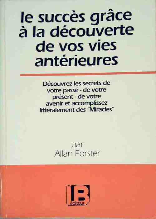 Livrenpoche : Le succès grâce à la découverte de vos vies antérieures - Allan Forster - Livre