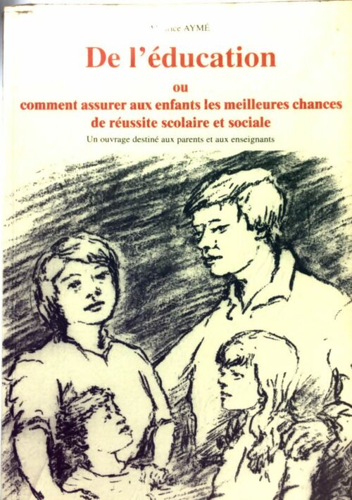 Livrenpoche : De l'éducation ou comment assurer aux enfants les meilleures chances de réussite scolaire et sociale - Maurice Aymé - Livre