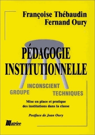 Pédagogie institutionnelle. Mise en place et pratique des institutions dans la classe - Françoise Thébaudin - Livre