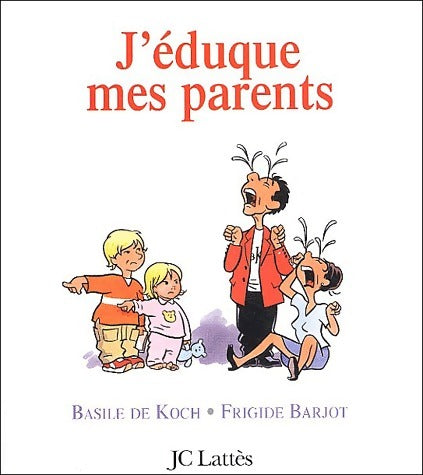 Livrenpoche : J'éduque mes parents - Basile De Koch - Livre