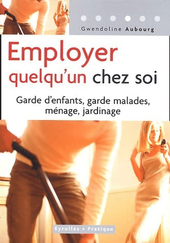 Livrenpoche : Employer quelqu'un chez soi - Gwendoline Aubourg - Livre