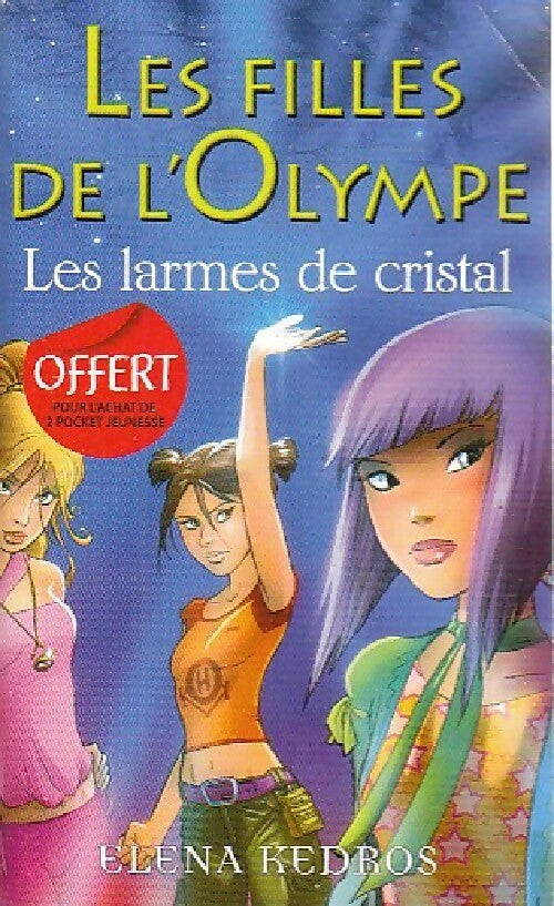 Livrenpoche : Les filles de l'Olympe Tome I : Les larmes de Cristal - Elena Kedros - Livre