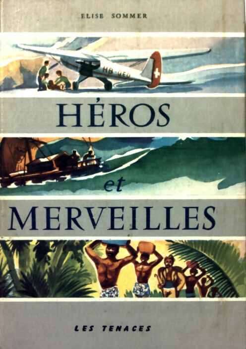 Livrenpoche : Héros et merveilles Tome I : Les tenaces - Elise Sommer - Livre