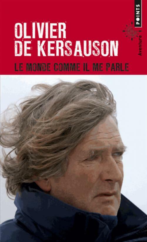 Livrenpoche : Le monde comme il me parle - Olivier De Kersauson - Livre