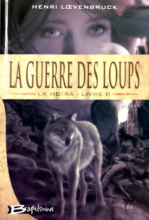 Livrenpoche : La Moïra Tome II : La guerre des loups - Henri Loevenbruck - Livre