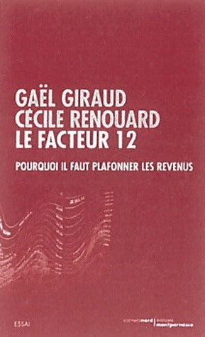 Livrenpoche : Le facteur 12. Pourquoi il faut plafonner les revenus - Gaël Giraud - Livre
