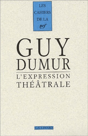 L'expression théâtrale - Guy Dumur -  Les cahiers de la nrf - Livre