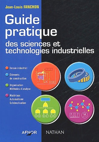 Livrenpoche : Guide pratique des sciences et technologies industrielles - Jean-Louis Fanchon - Livre