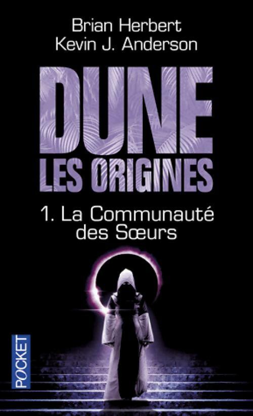 Dune, les origines Tome I : La communauté des soeurs - Brian Herbert - Livre