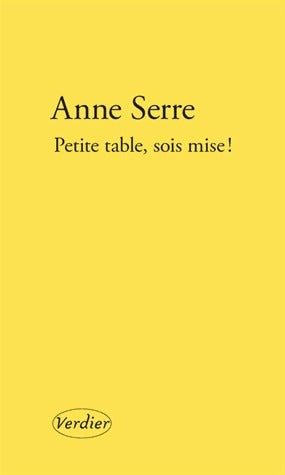 Petite table, sois mise ! - Anne Serre - Livre