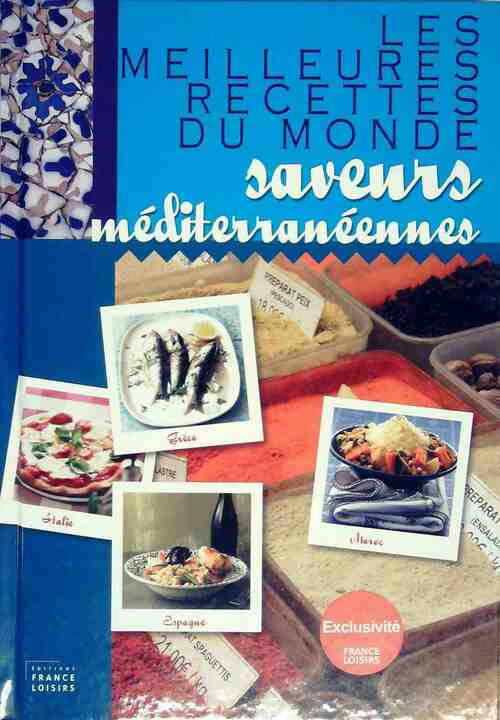 Livrenpoche : Les meilleures recettes du monde : Saveurs méditerranéennes - Arlette Arnoult - Livre