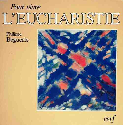 Livrenpoche : Pour vivre l'eucharistie - Ph. Bèguerie - Livre