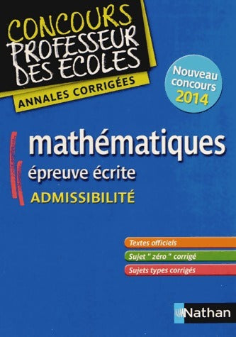 Livrenpoche : Concours professeur des écoles : Mathématiques. Epreuve écrite, admissibilité. Annales corrigées - Daniel Motteau - Livre