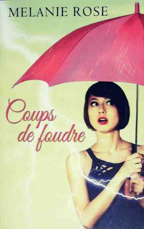 Livrenpoche : Coups de foudre - Melanie Rose - Livre