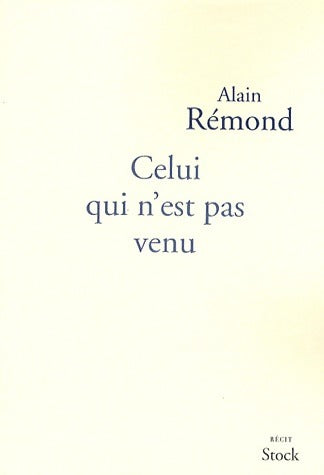 Livrenpoche : Celui qui n'est pas venu - Alain Rémond - Livre