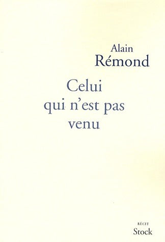Celui qui n'est pas venu - Alain Rémond -  Stock GF - Livre