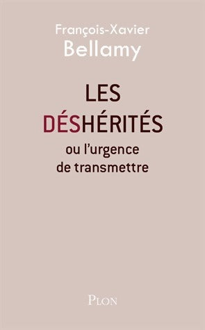 Livrenpoche : Les déshérités. Ou l'urgence de transmettre - François-Xavier Bellamy - Livre
