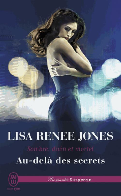 Sombre, divin et mortel Tome IV : Au-delà des secrets - Lisa Renée Jones - Livre
